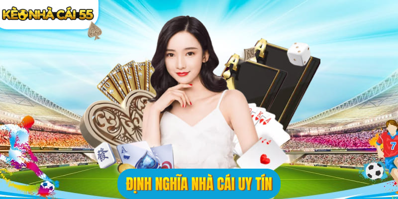 Định nghĩa về nhà cái uy tín
