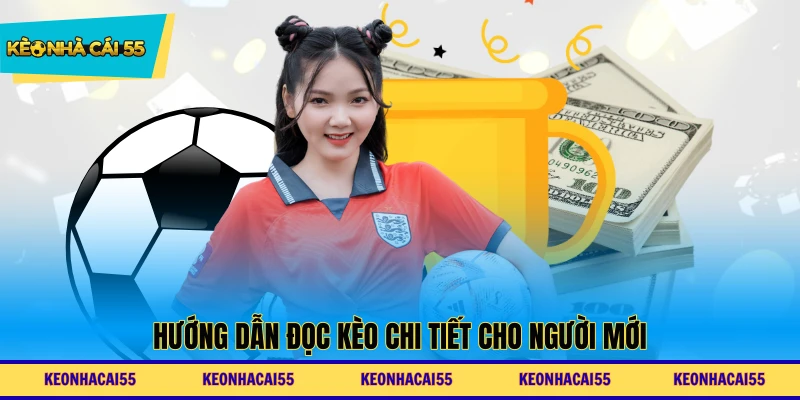 Hướng dẫn đọc kèo chi tiết cho người mới