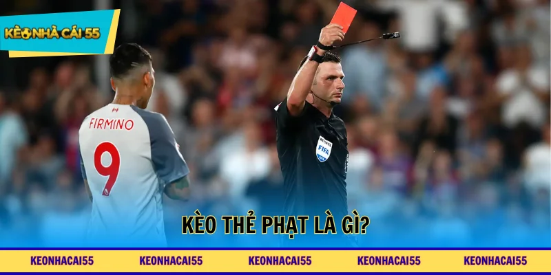 Kèo thẻ phạt là gì?