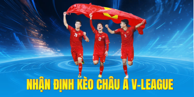 Nhận định kèo châu Á V-League