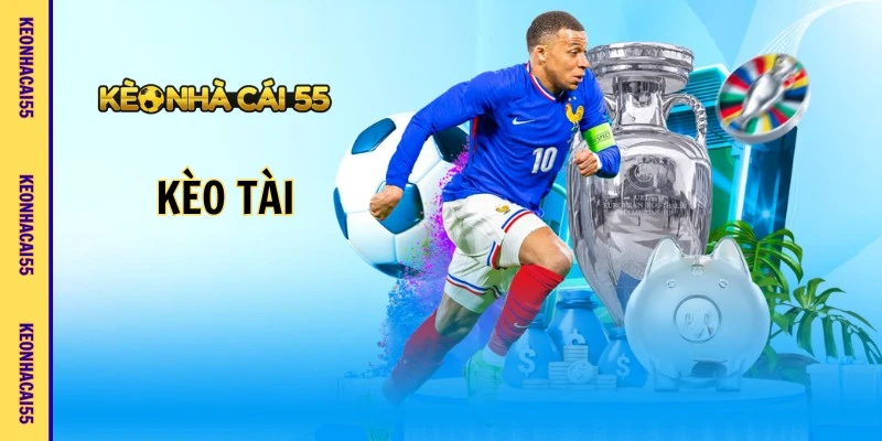 Kèo Tài - Bí Quyết Soi Kèo Chuẩn Xác Cùng Chuyên Gia