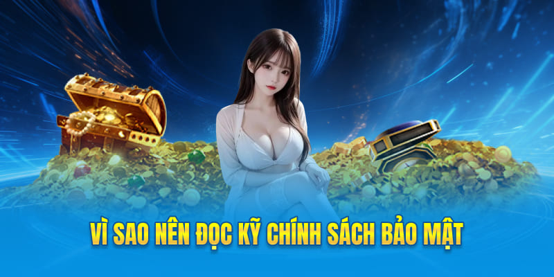 Vì sao nên đọc kỹ chính sách bảo mật