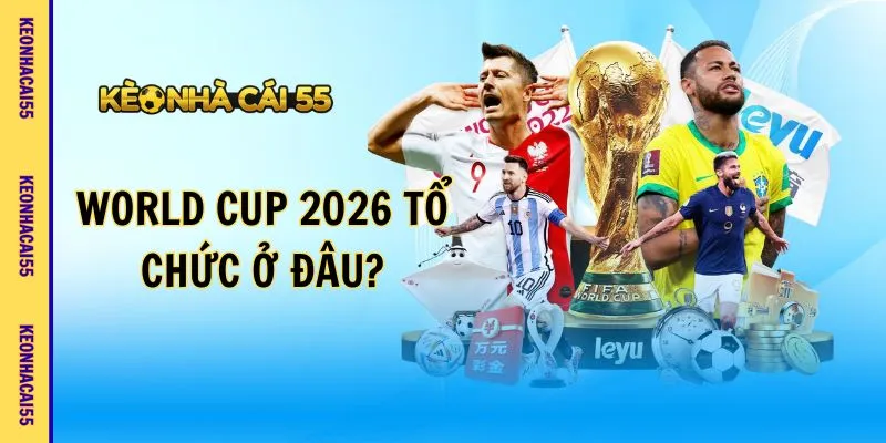 World Cup 2026 Có Bao Nhiêu Đội, Thông Tin Chuẩn Từ FIFA